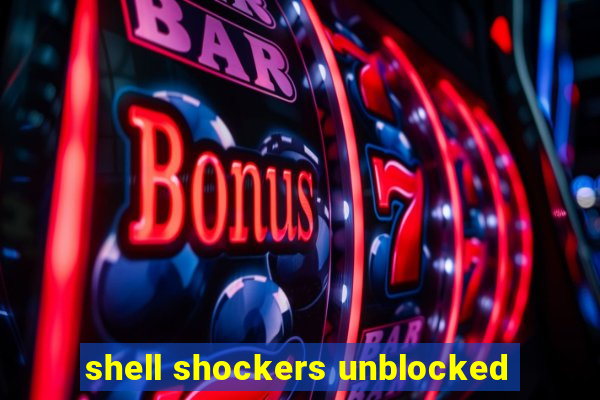 shell shockers unblocked